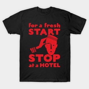 For A Fresh Start, Stop At A Hotel T-Shirt